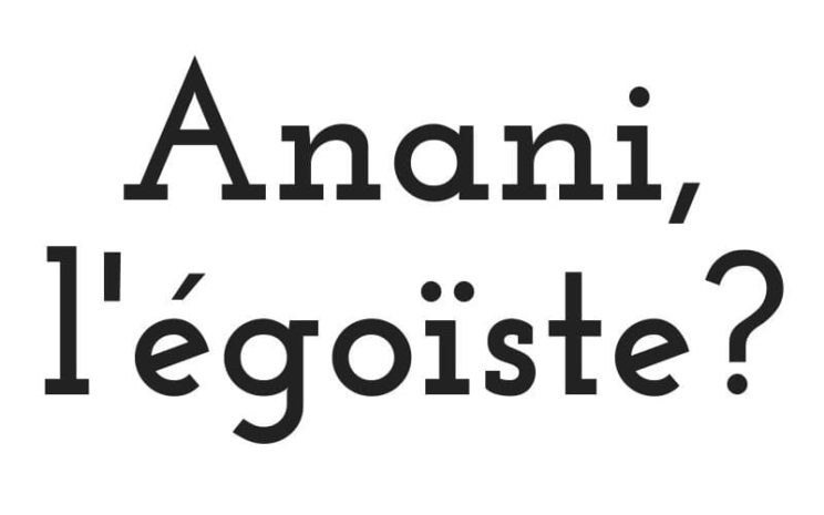 Article : Anani, l’égoïste ?