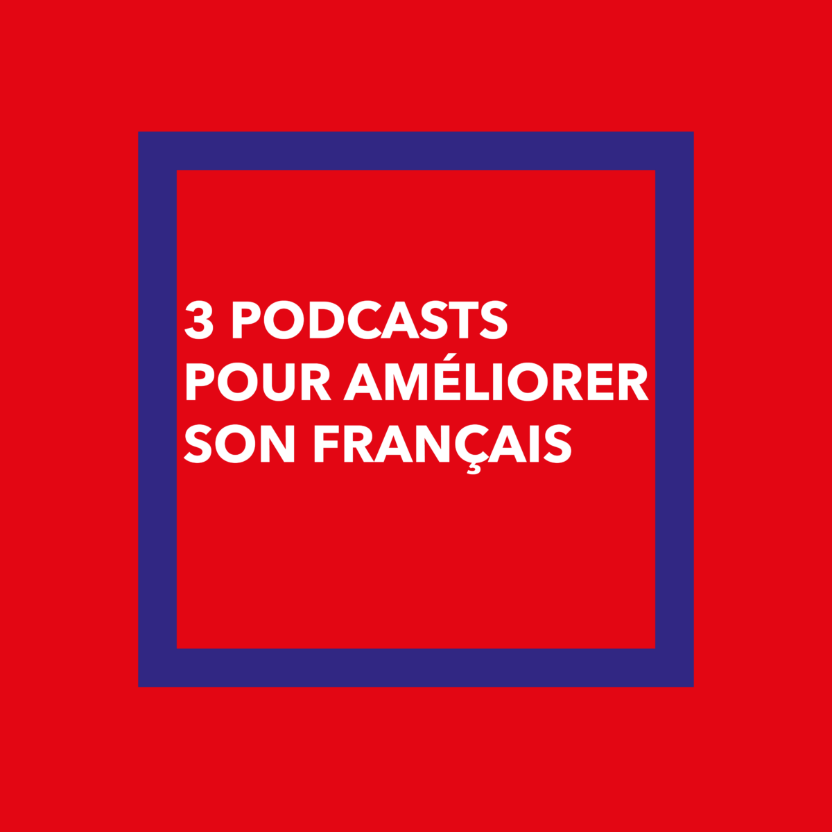 Article : 3 podcasts pour améliorer son français