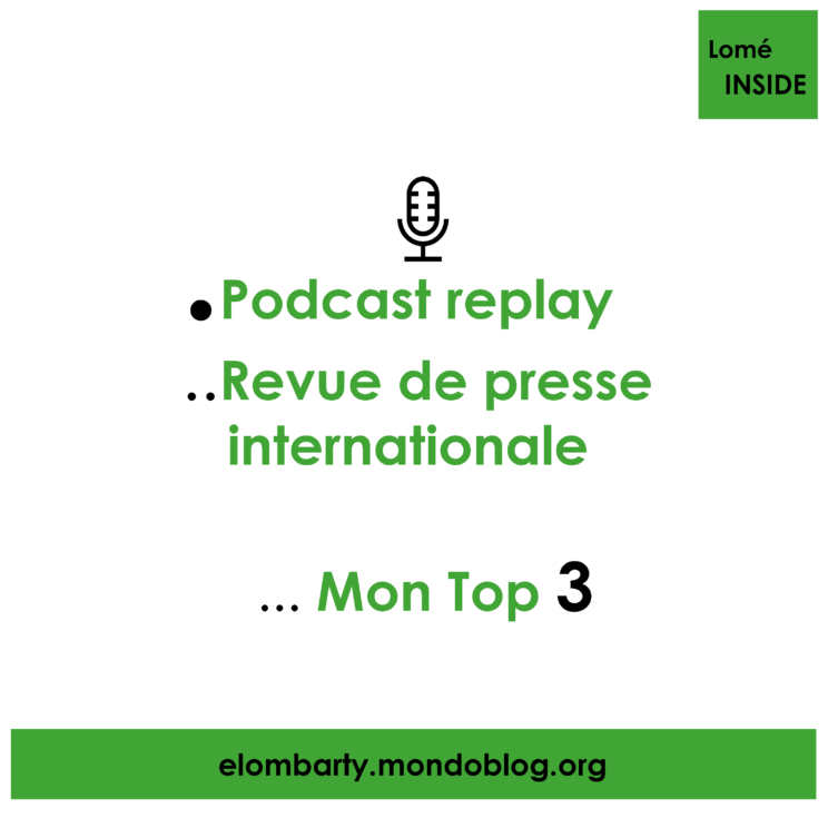 Article : Revue de presse internationale : mon top 3 de podcasts replay