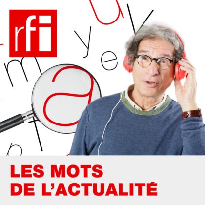 Ecouter les mots de l'actualité : une manière d'enricihir son vocabulaire en français